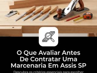 O Que Avaliar Antes De Contratar Uma Marcenaria Em Assis SP