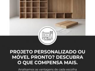 Projeto Personalizado Ou Móvel Pronto? Descubra O Que Compensa Mais