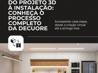 Do Projeto 3D À Instalação: Conheça O Processo Completo Da Decuore
