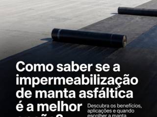 Como saber se a impermeabilização de manta asfáltica é a melhor opção?