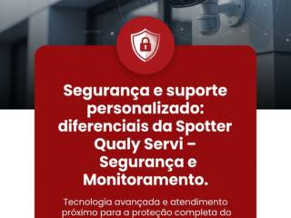 Segurança e suporte personalizado: diferenciais da Spotter Qualy Servi - Segurança e Monitoramento