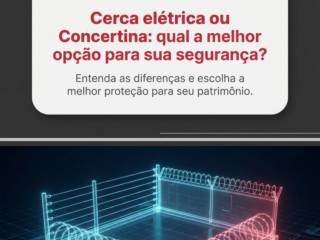 Cerca elétrica ou Concertina: qual a melhor opção para sua segurança?