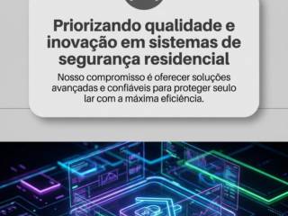 Priorizando qualidade e inovação em sistemas de segurança residencial