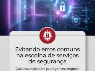 Evitando erros comuns na escolha de serviços de segurança