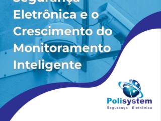 Segurança Eletrônica e o Crescimento do Monitoramento Inteligente
