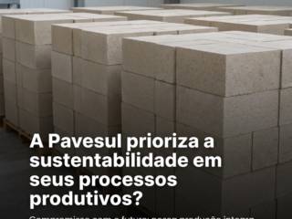 A Pavesul prioriza a sustentabilidade em seus processos produtivos?