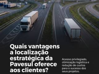 Quais vantagens a localização estratégica da Pavesul oferece aos clientes?