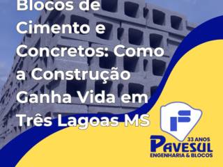 Blocos de Cimento e Concretos: Como a Construção Ganha Vida em Três Lagoas MS