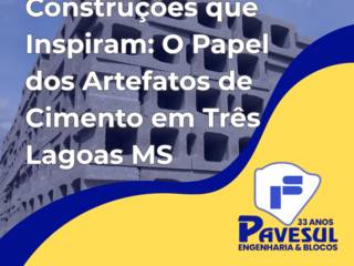Construções que Inspiram: O Papel dos Artefatos de Cimento em Três Lagoas MS