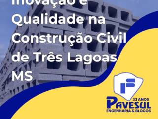 Inovação e Qualidade na Construção Civil de Três Lagoas MS