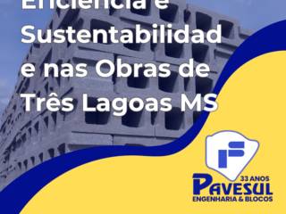 Eficiência e Sustentabilidade nas Obras de Três Lagoas MS