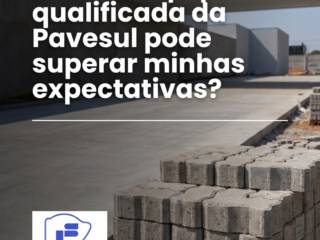 Como a equipe qualificada da Pavesul pode superar minhas expectativas?