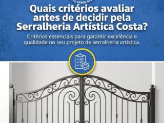 Quais critérios avaliar antes de decidir pela Serralheria Artística Costa?