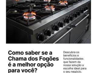 Como saber se a Chama dos Fogões é a melhor opção para você?