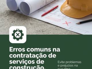 Erros comuns na contratação de serviços de construção
