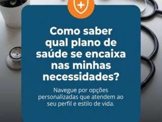 Como saber qual plano de saúde se encaixa nas minhas necessidades?