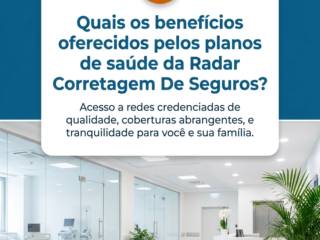 Quais os benefícios oferecidos pelos planos de saúde da Radar Corretagem De Seguros?