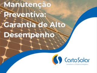 Energia Solar e Manutenção Preventiva: Garantia de Alto Desempenho