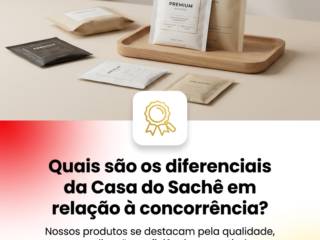 Quais são os diferenciais da Casa do Sachê em relação à concorrência?