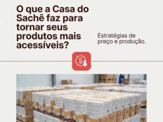 O que a Casa do Sachê faz para tornar seus produtos mais acessíveis?