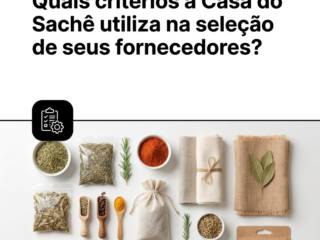 Quais critérios a Casa do Sachê utiliza na seleção de seus fornecedores?