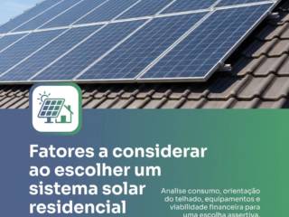 Fatores a considerar ao escolher um sistema solar residencial