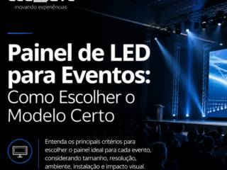 Painel de LED para Eventos: Como Escolher o Modelo Certo