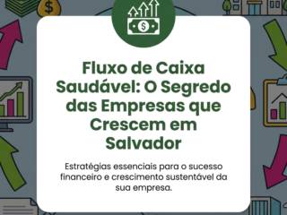 Fluxo de Caixa Saudável: O Segredo das Empresas que Crescem em Salvador