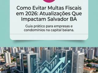Como Evitar Multas Fiscais em 2026: Atualizações Que Impactam Salvador BA