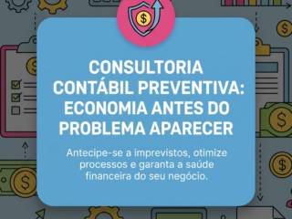 Consultoria Contábil Preventiva: Economia Antes do Problema Aparecer