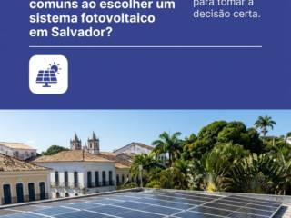 Como evitar erros comuns ao escolher um sistema fotovoltaico em Salvador?