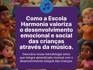 Como a Escola Harmonia valoriza o desenvolvimento emocional e social das crianças através da música