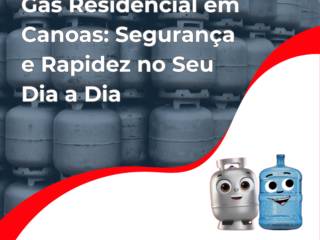 Gás Residencial em Canoas: Segurança e Rapidez no Seu Dia a Dia