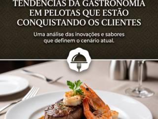 Tendências Da Gastronomia Em Pelotas Que Estão Conquistando Os Clientes