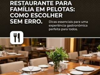 Restaurante Para Família Em Pelotas: Como Escolher Sem Erro