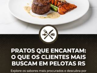 Pratos Que Encantam: O Que Os Clientes Mais Buscam Em Pelotas RS