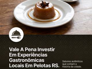 Vale A Pena Investir Em Experiências Gastronômicas Locais Em Pelotas RS