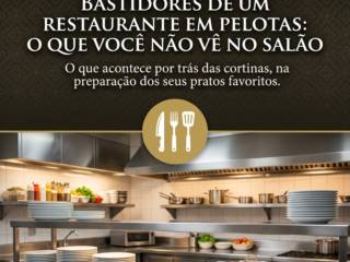 Bastidores De Um Restaurante Em Pelotas: O Que Você Não Vê No Salão