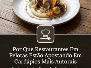 Por Que Restaurantes Em Pelotas Estão Apostando Em Cardápios Mais Autorais