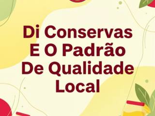 Di Conservas E O Padrão De Qualidade Local