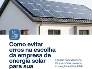 Como evitar erros na escolha da empresa de energia solar para sua residência