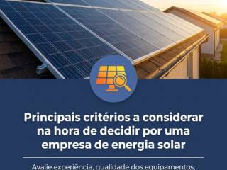 Principais critérios a considerar na hora de decidir por uma empresa de energia solar