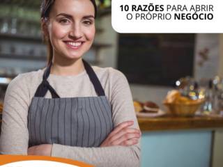 10 Razões para você abrir o seu próprio negócio
