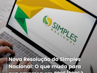 Nova Resolução do Simples Nacional: O que muda para sua empresa em 2025/2026?