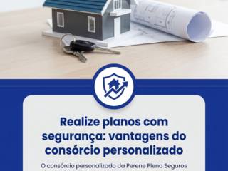 Realize planos com segurança: vantagens do consórcio personalizado