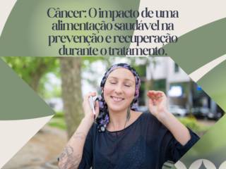 Câncer: O impacto de uma alimentação saudável na prevenção e recuperação durante o tratamento.