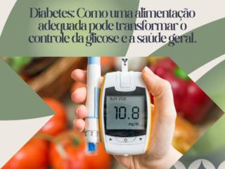 Diabetes: Como uma alimentação adequada pode transformar o controle da glicose e a saúde geral