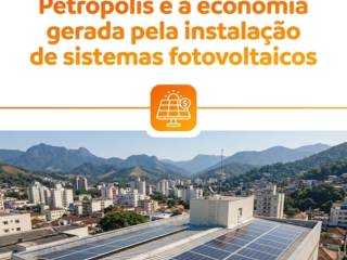 Petrópolis e a economia gerada pela instalação de sistemas fotovoltaicos