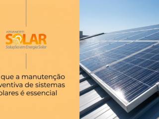 Por que a manutenção preventiva de sistemas solares é essencial