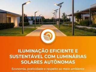 Iluminação eficiente e sustentável com luminárias solares autônomas
